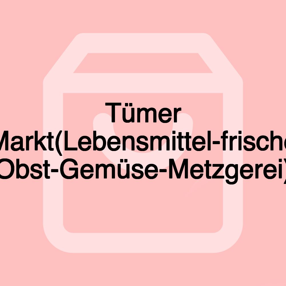 Tümer Markt(Lebensmittel-frische Obst-Gemüse-Metzgerei) Tümer Markt(Lebensmittel-frische Obst-Gemüse-Metzgerei)