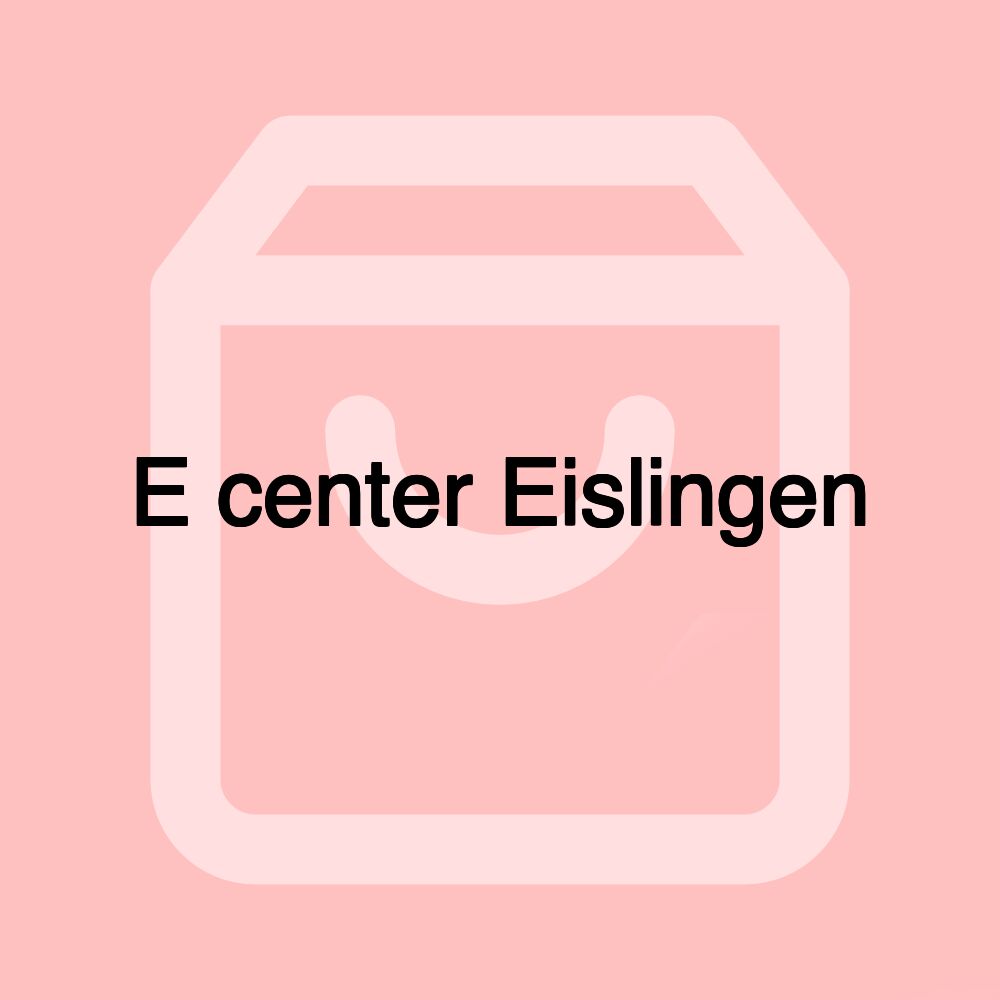 E center Eislingen E center Eislingen