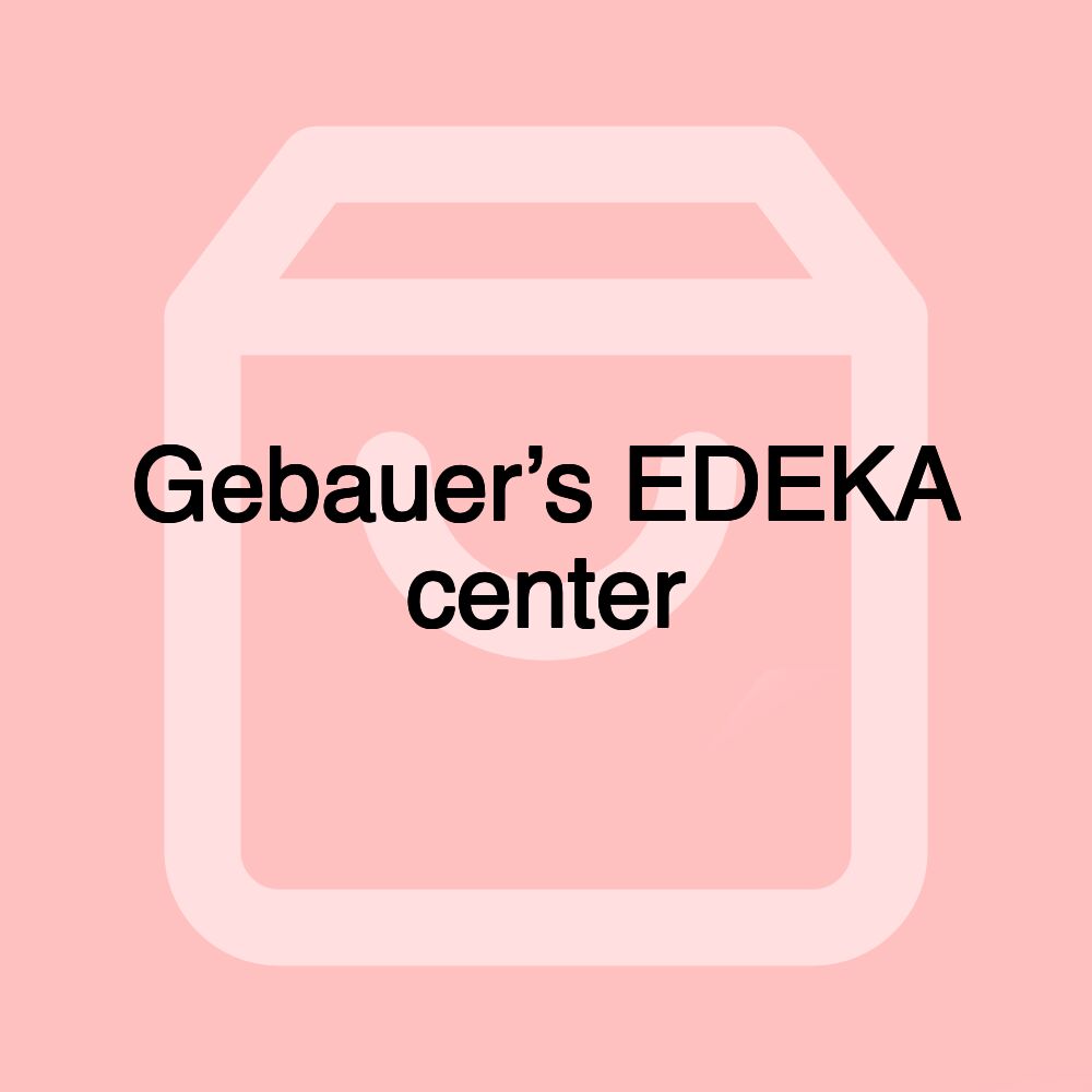Gebauer’s EDEKA center