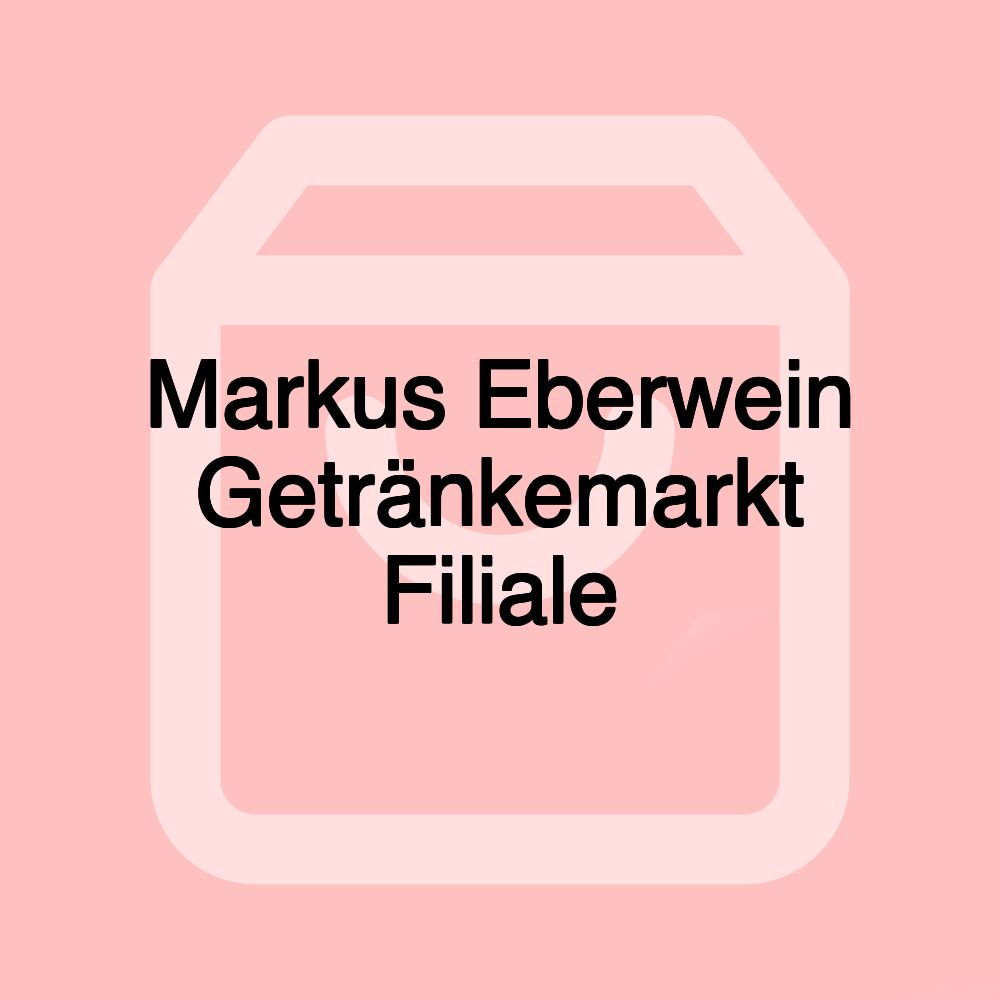 Markus Eberwein Getränkemarkt Filiale
