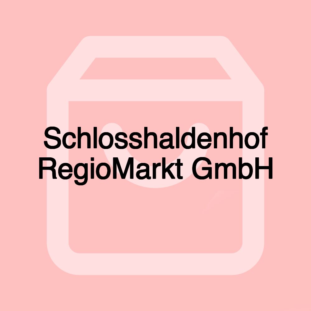 Schlosshaldenhof RegioMarkt GmbH