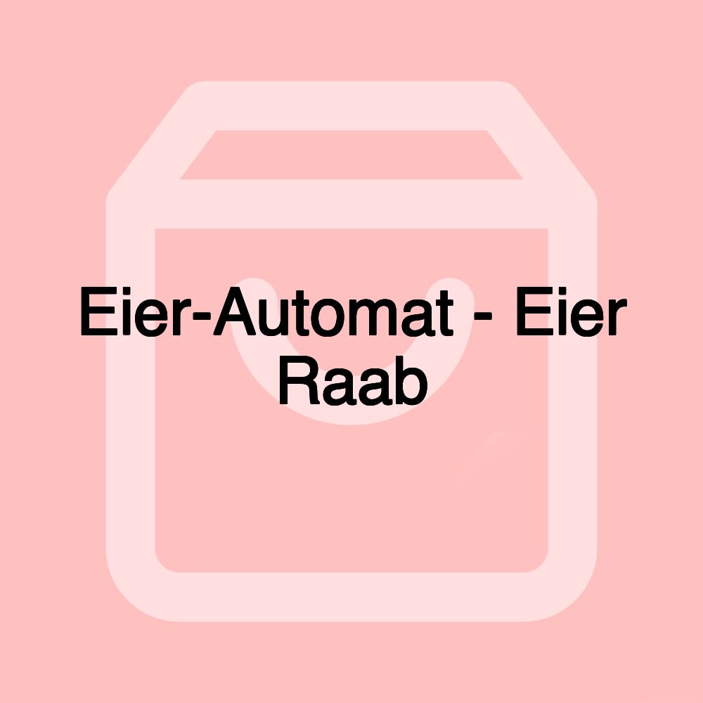 Eier-Automat - Eier Raab