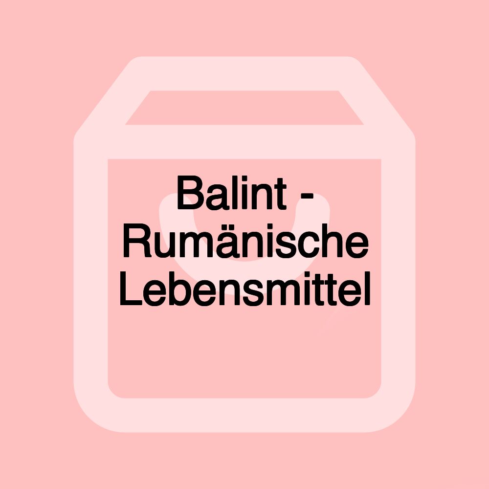 Balint - Rumänische Lebensmittel