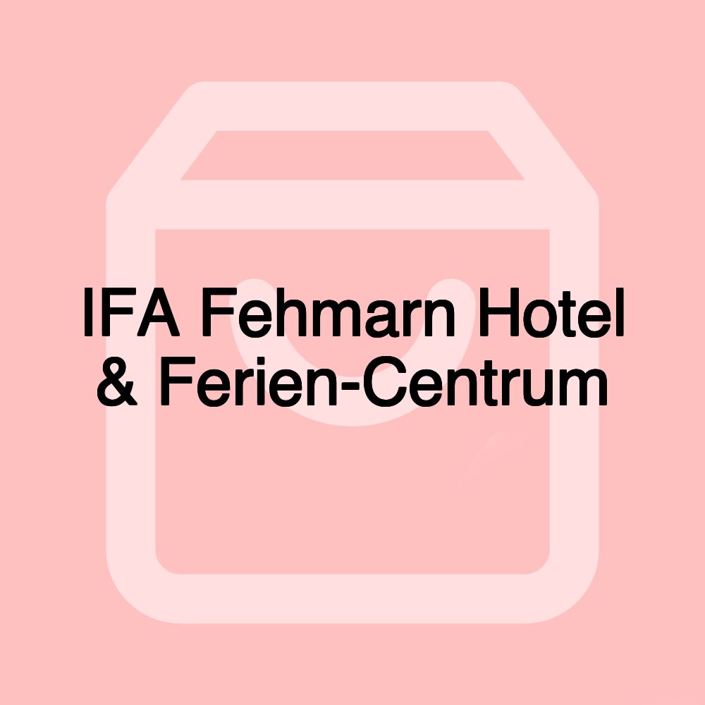 IFA Fehmarn Hotel & Ferien-Centrum IFA Fehmarn Hotel & Ferien-Centrum