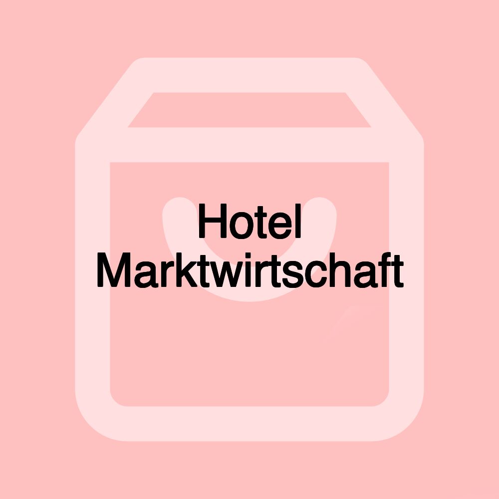 Hotel Marktwirtschaft Hotel Marktwirtschaft