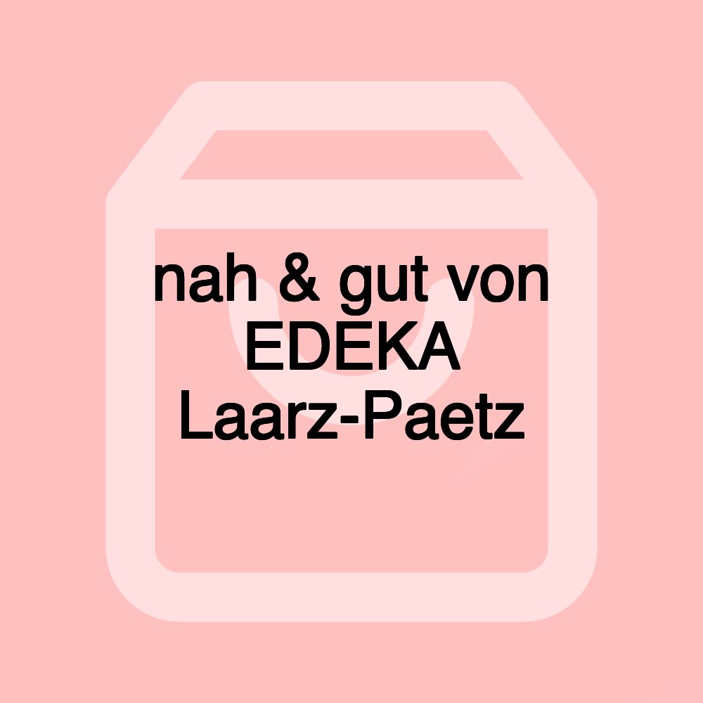 nah & gut von EDEKA Laarz-Paetz