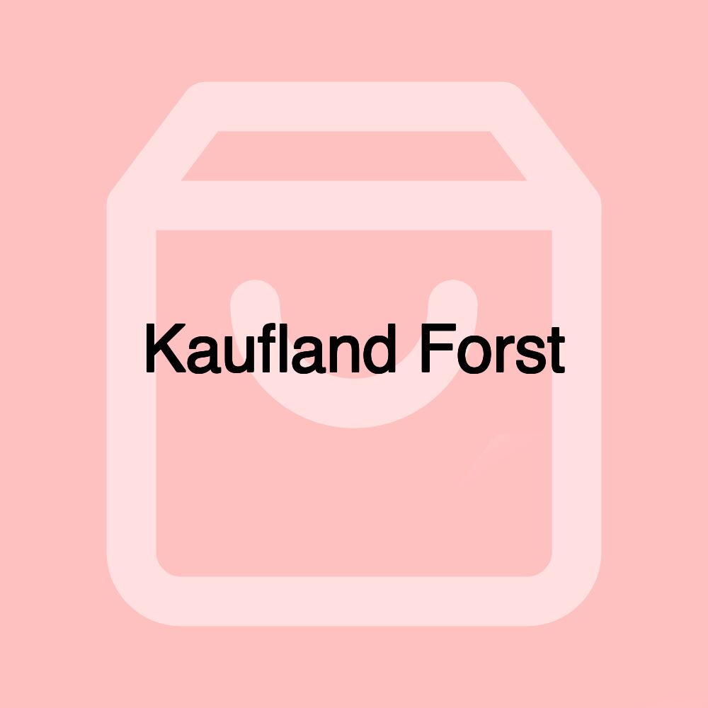 Kaufland Forst Kaufland Forst