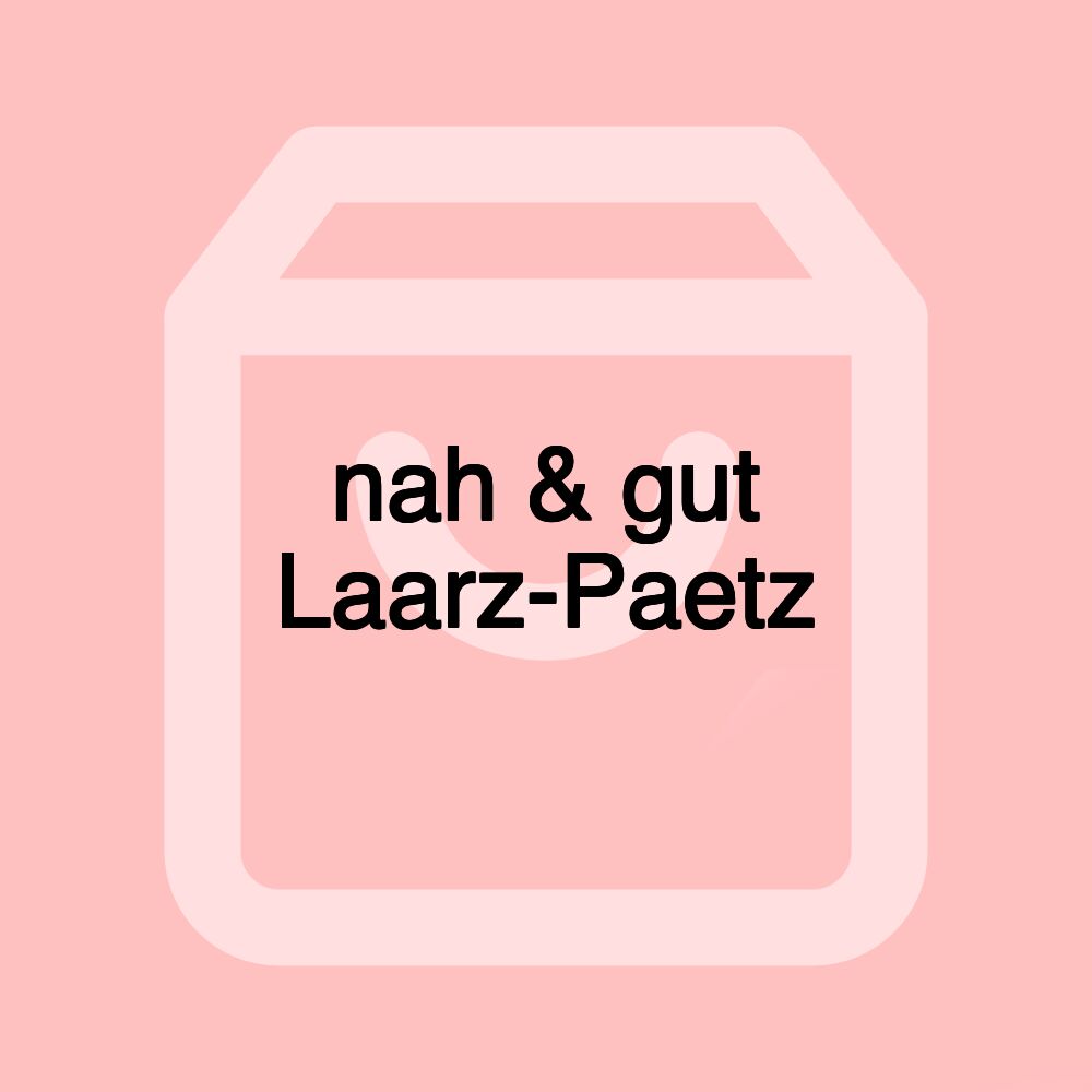 nah & gut Laarz-Paetz nah & gut Laarz-Paetz