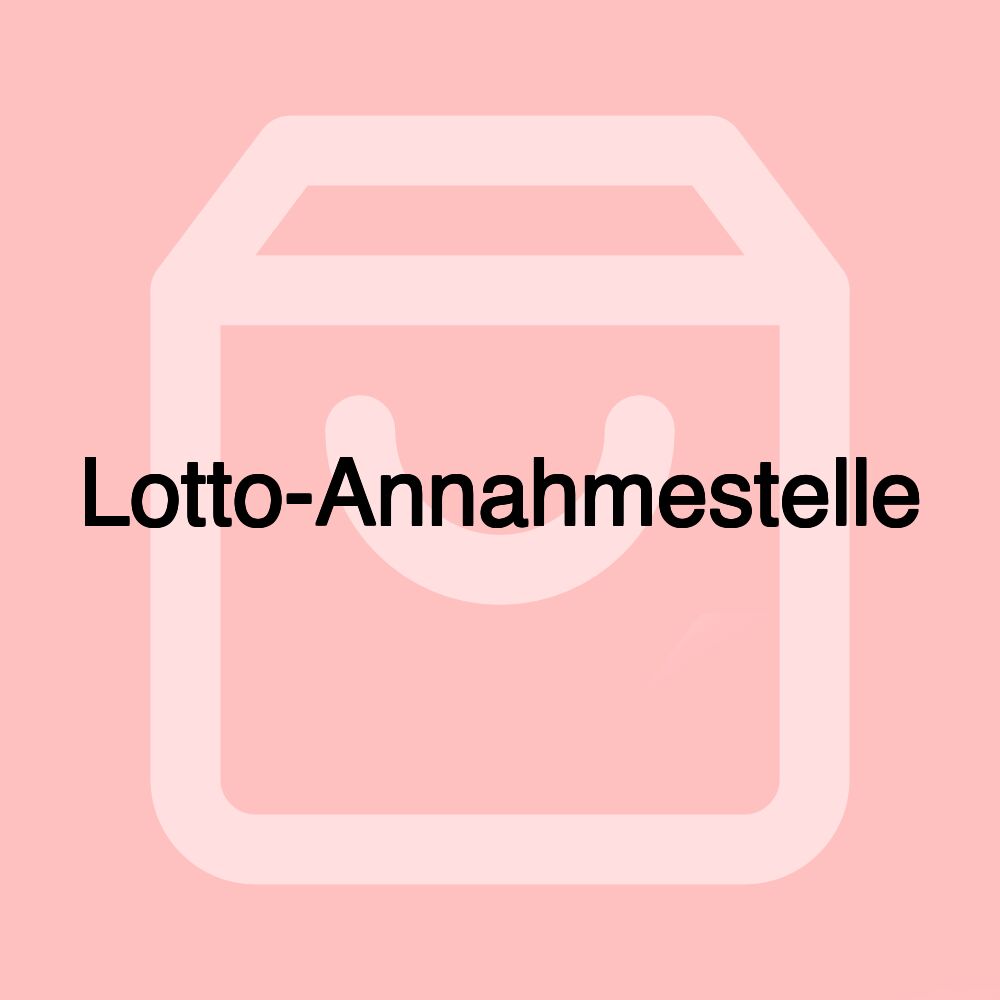 Lotto-Annahmestelle Lotto-Annahmestelle
