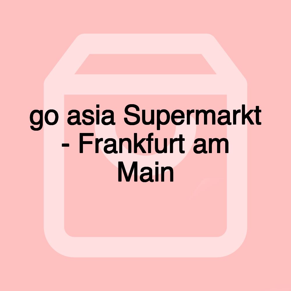 go asia Supermarkt - Frankfurt am Main