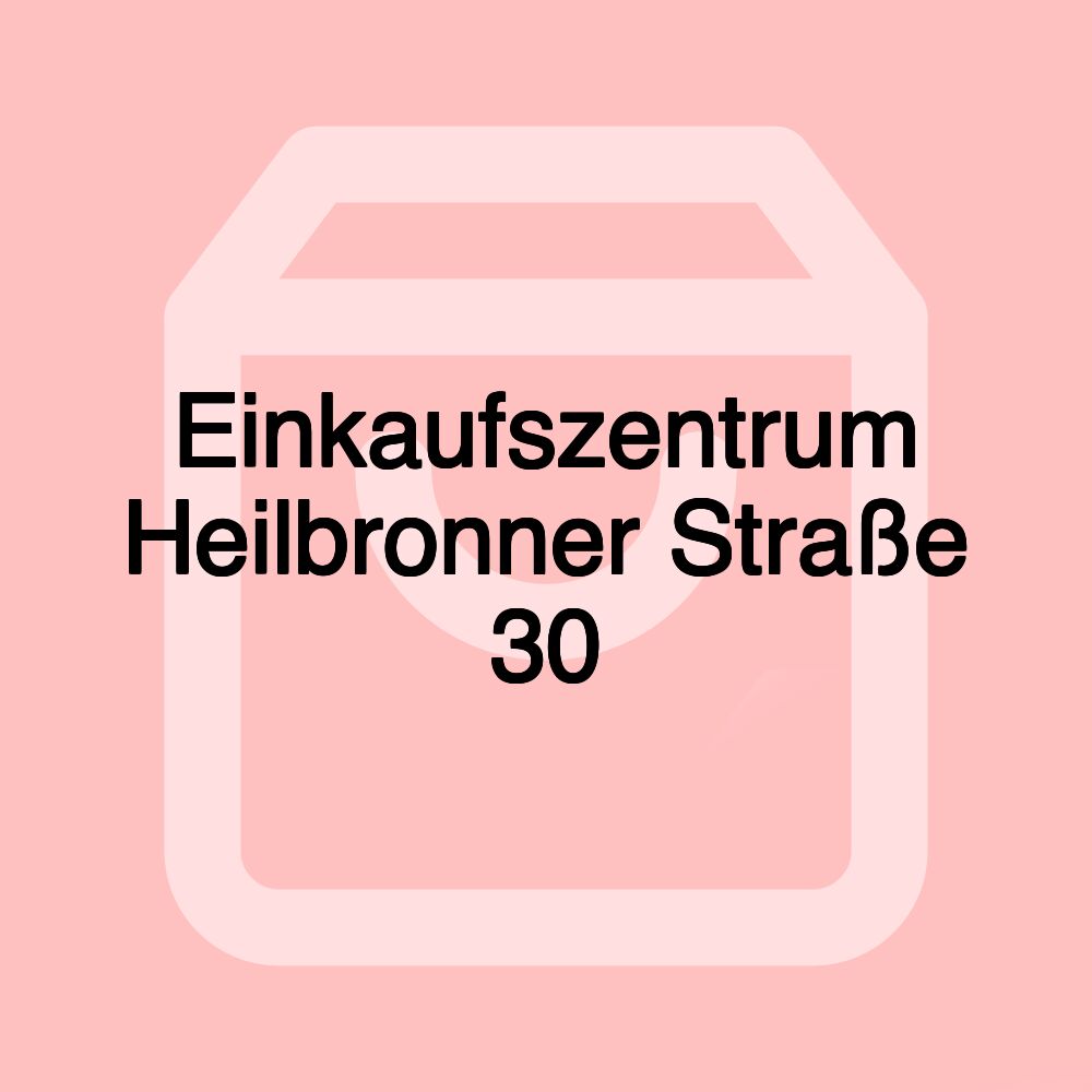 Einkaufszentrum Heilbronner Straße 30 Einkaufszentrum Heilbronner Straße 30