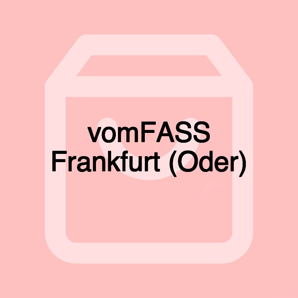 vomFASS Frankfurt (Oder) vomFASS Frankfurt (Oder)