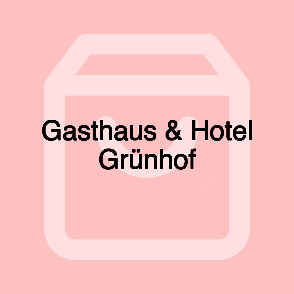 Gasthaus & Hotel Grünhof