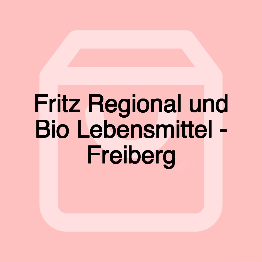 Fritz Regional und Bio Lebensmittel - Freiberg