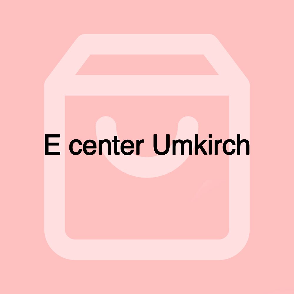 E center Umkirch E center Umkirch