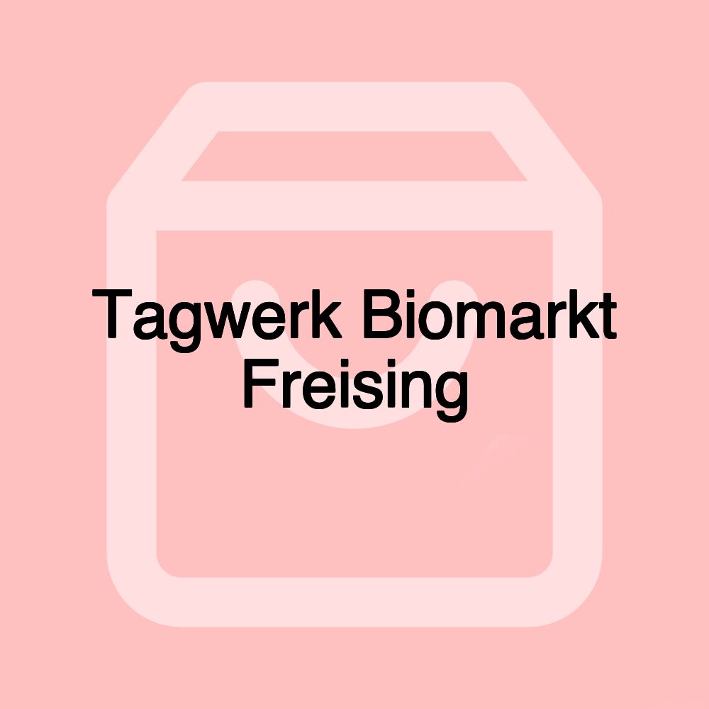 Tagwerk Biomarkt Freising Tagwerk Biomarkt Freising