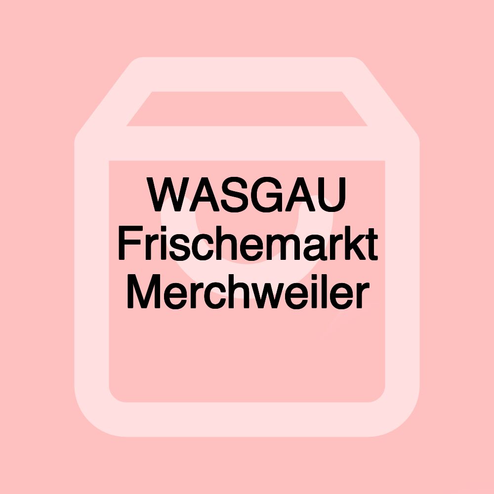 WASGAU Frischemarkt Merchweiler