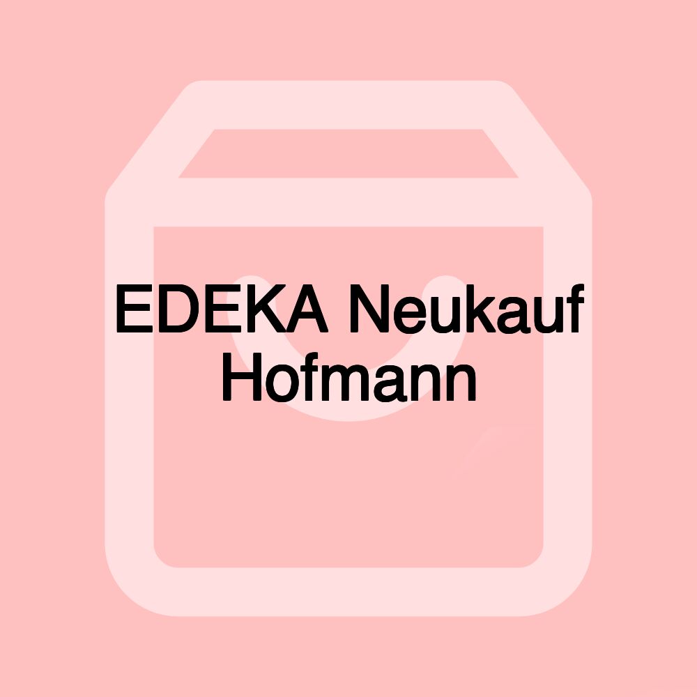 EDEKA Neukauf Hofmann