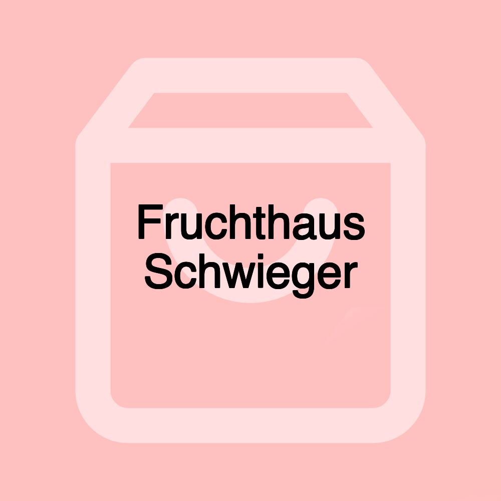 Fruchthaus Schwieger