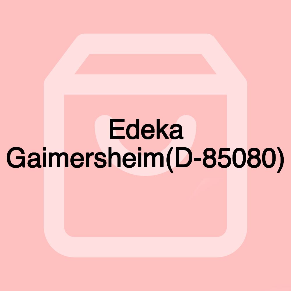 Edeka Gaimersheim(D-85080) Edeka Gaimersheim(D-85080)