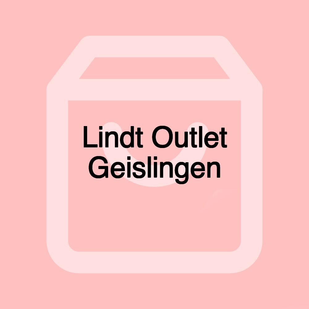 Lindt Outlet Geislingen Lindt Outlet Geislingen
