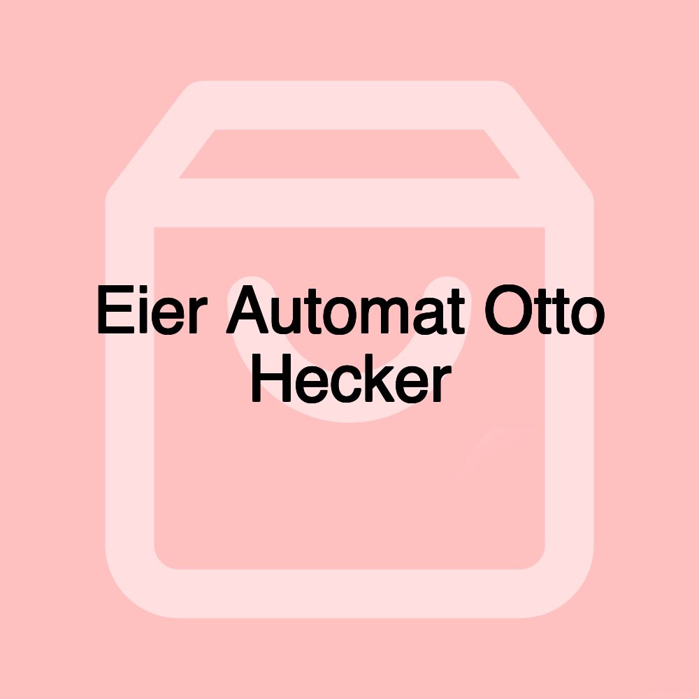 Eier Automat Otto Hecker
