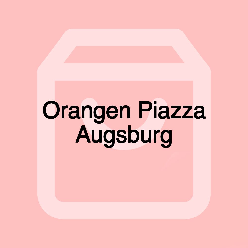 Orangen Piazza Augsburg Orangen Piazza Augsburg