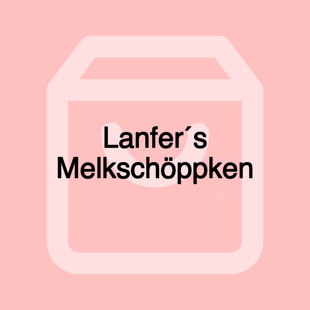 Lanfer´s Melkschöppken
