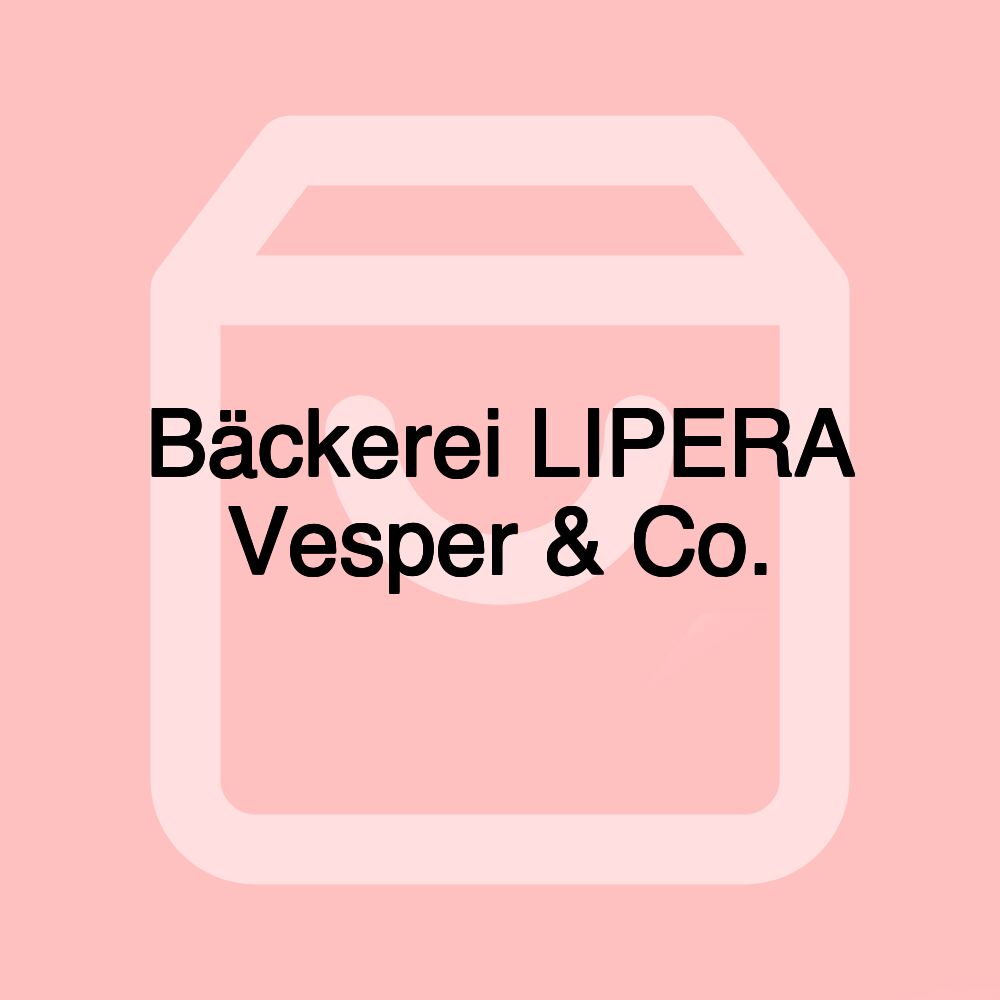 Bäckerei LIPERA Vesper & Co.