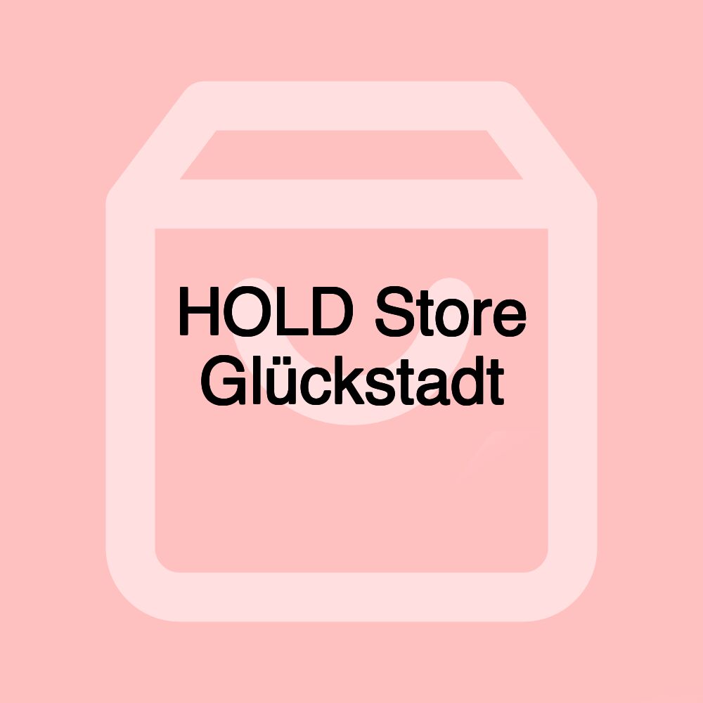 HOLD Store Glückstadt