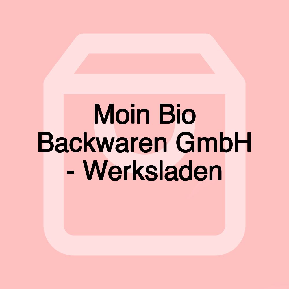Moin Bio Backwaren GmbH - Werksladen Moin Bio Backwaren GmbH - Werksladen