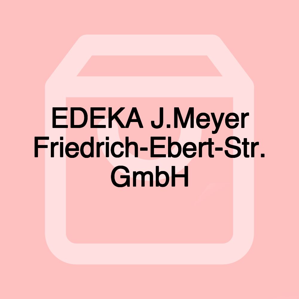 EDEKA J.Meyer Friedrich-Ebert-Str. GmbH