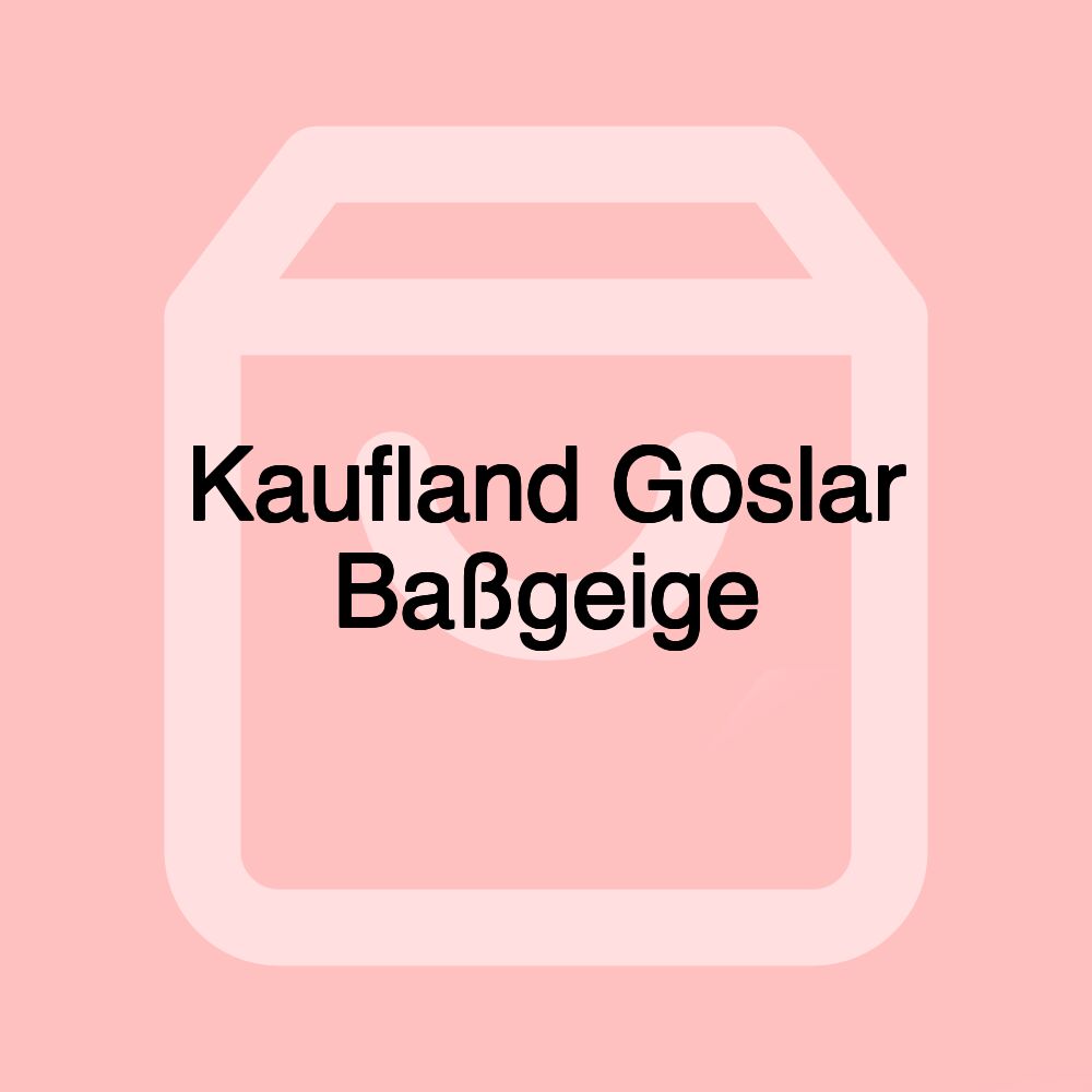 Kaufland Goslar Baßgeige Kaufland Goslar Baßgeige