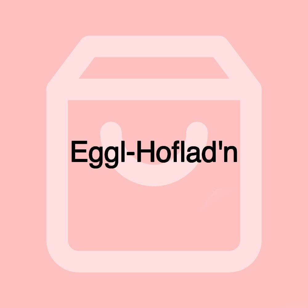 Eggl-Hoflad'n