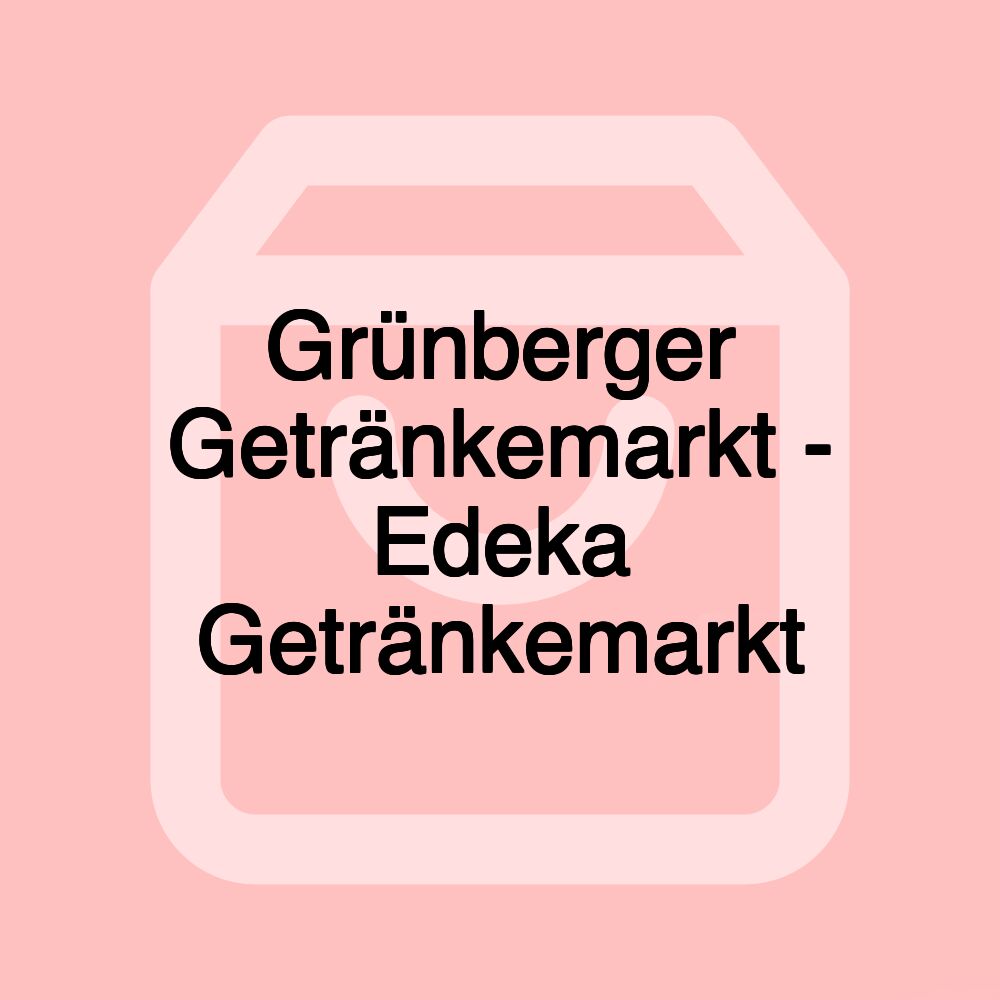 Grünberger Getränkemarkt - Edeka Getränkemarkt