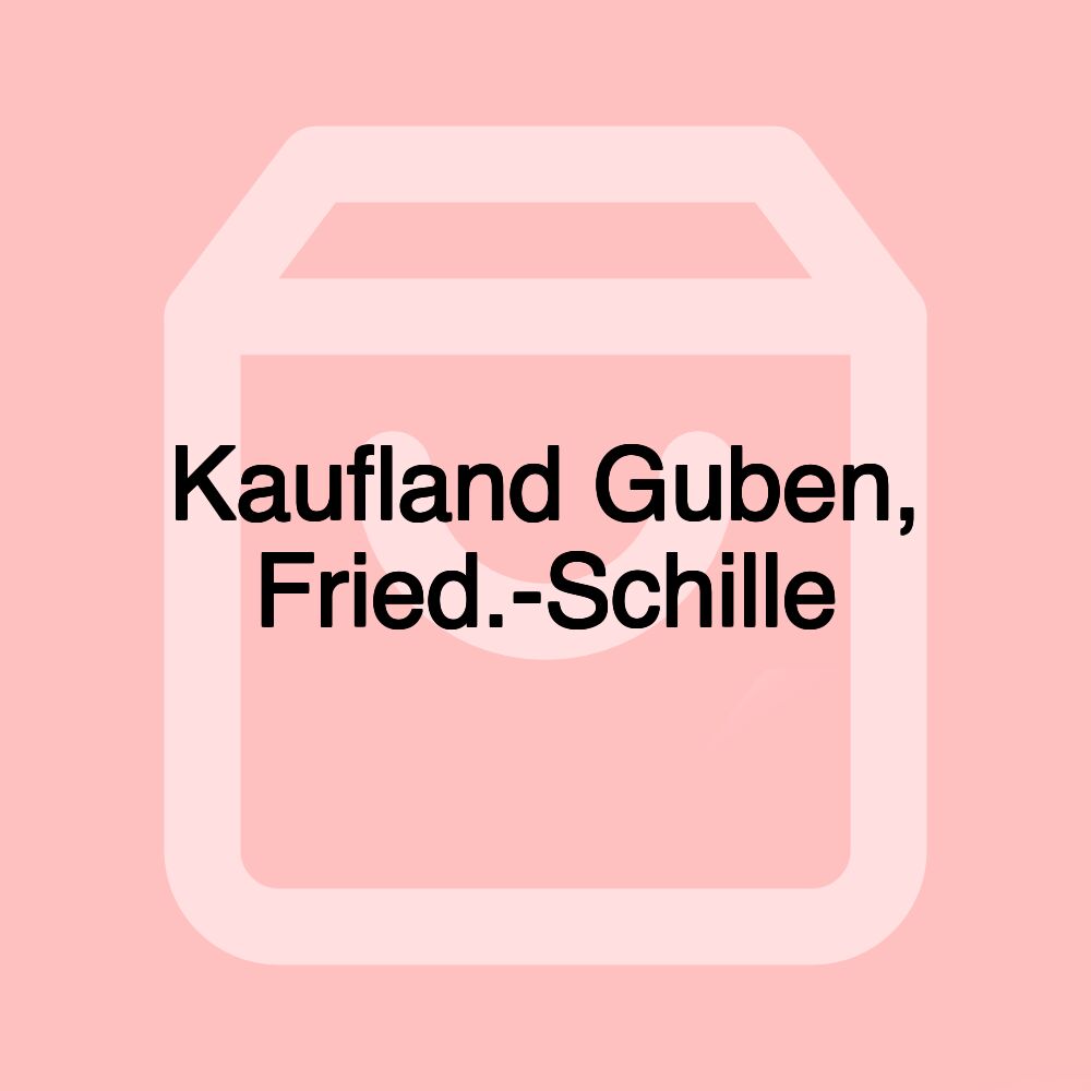 Kaufland Guben, Fried.-Schille Kaufland Guben, Fried.-Schille