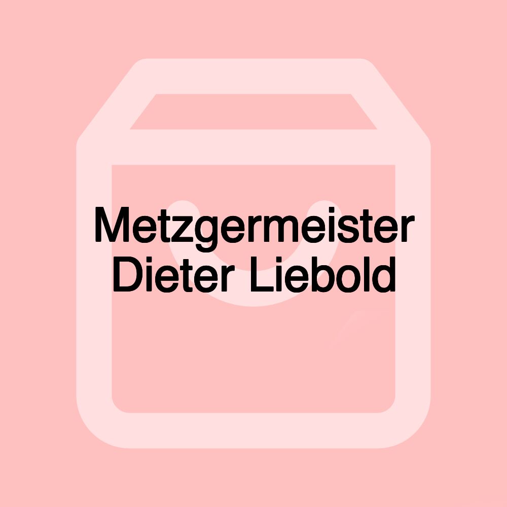 Metzgermeister Dieter Liebold Metzgermeister Dieter Liebold