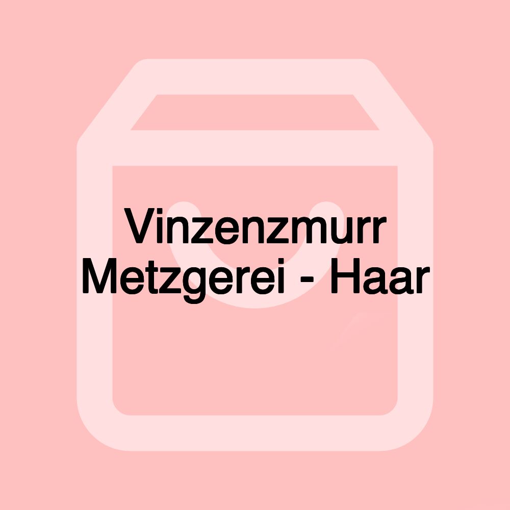 Vinzenzmurr Metzgerei - Haar Vinzenzmurr Metzgerei - Haar