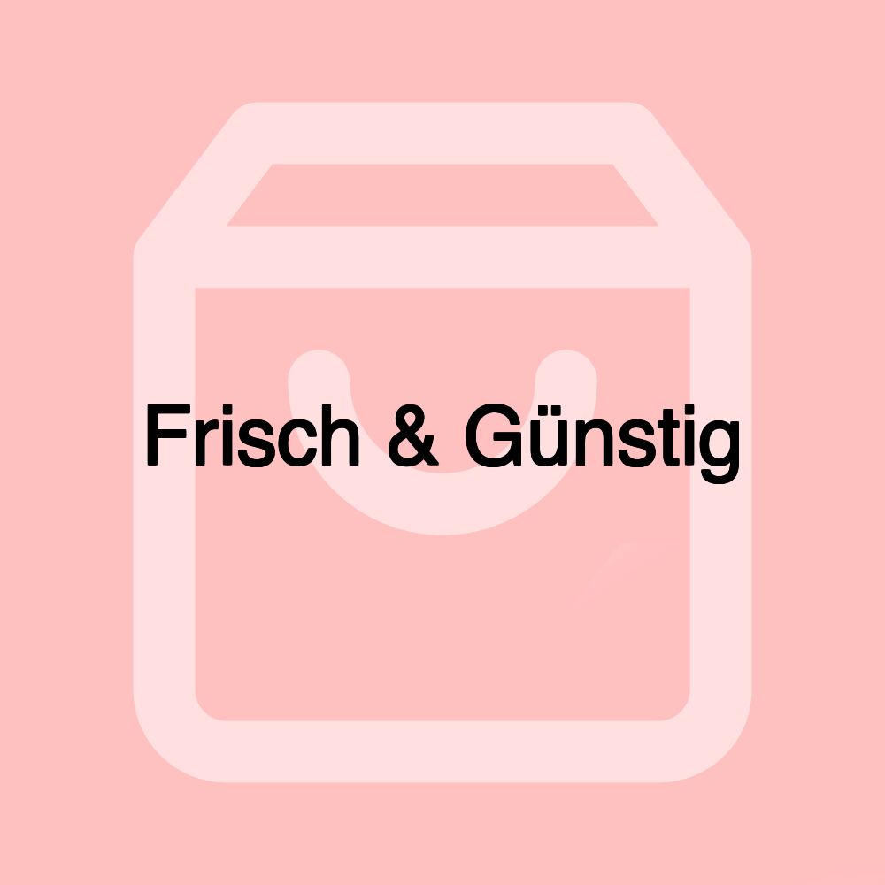 Frisch & Günstig
