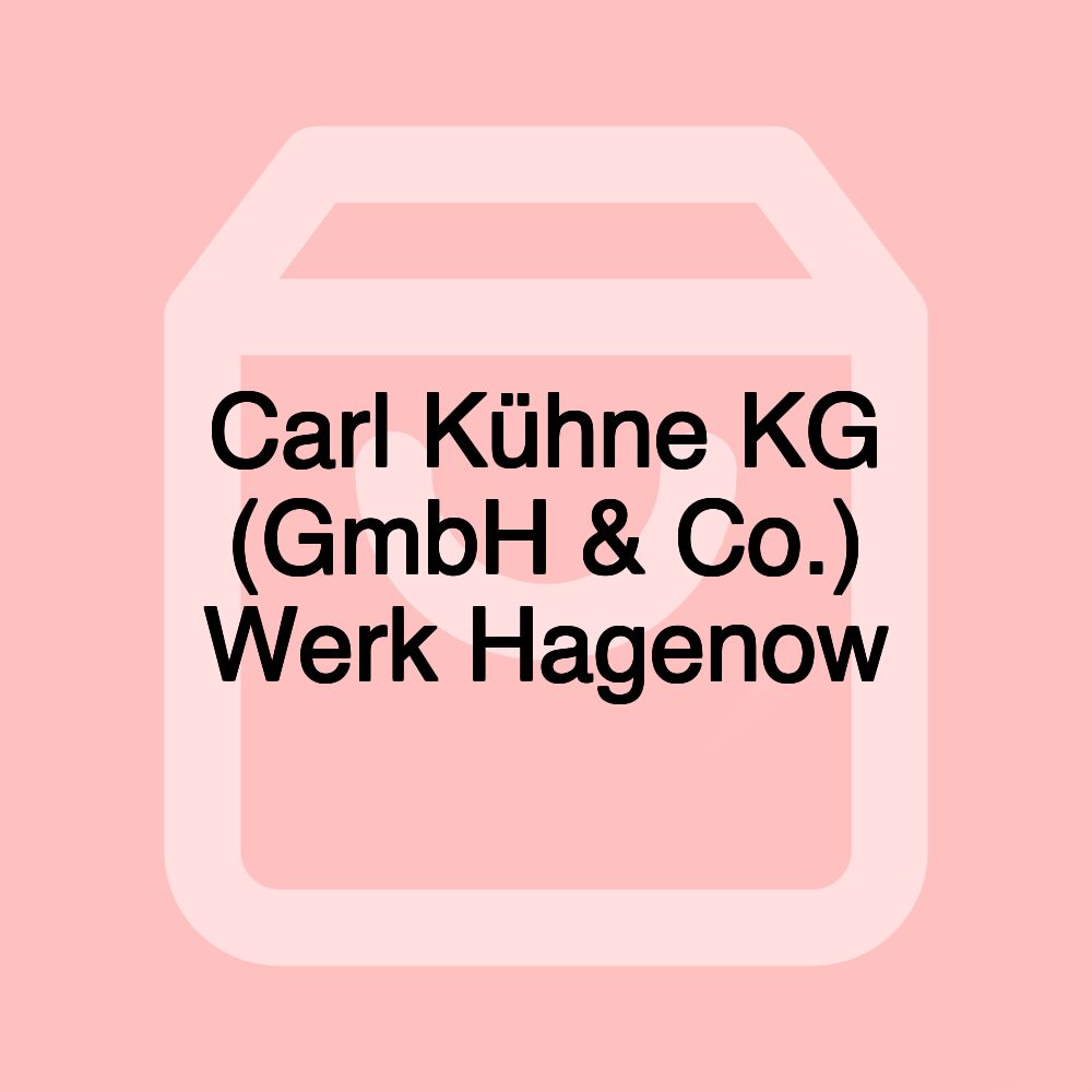 Carl Kühne KG (GmbH & Co.) Werk Hagenow Carl Kühne KG (GmbH & Co.) Werk Hagenow