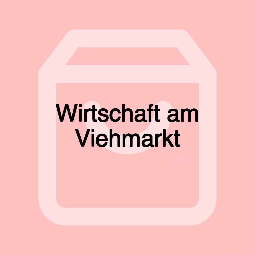 Wirtschaft am Viehmarkt Wirtschaft am Viehmarkt