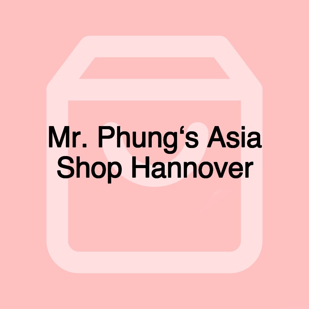 Mr. Phung‘s Asia Shop Hannover