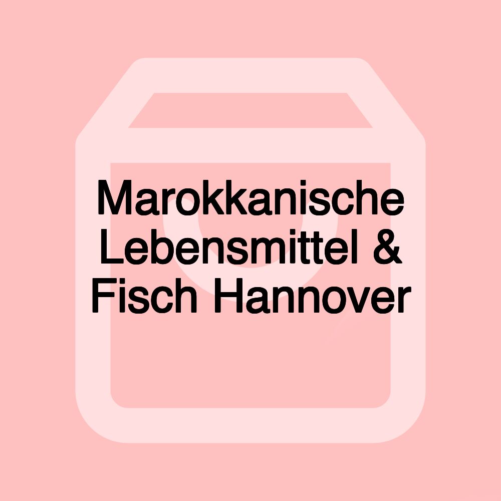 Marokkanische Lebensmittel & Fisch Hannover Marokkanische Lebensmittel & Fisch Hannover
