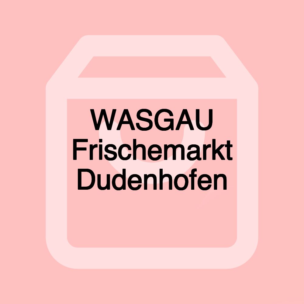 WASGAU Frischemarkt Dudenhofen WASGAU Frischemarkt Dudenhofen
