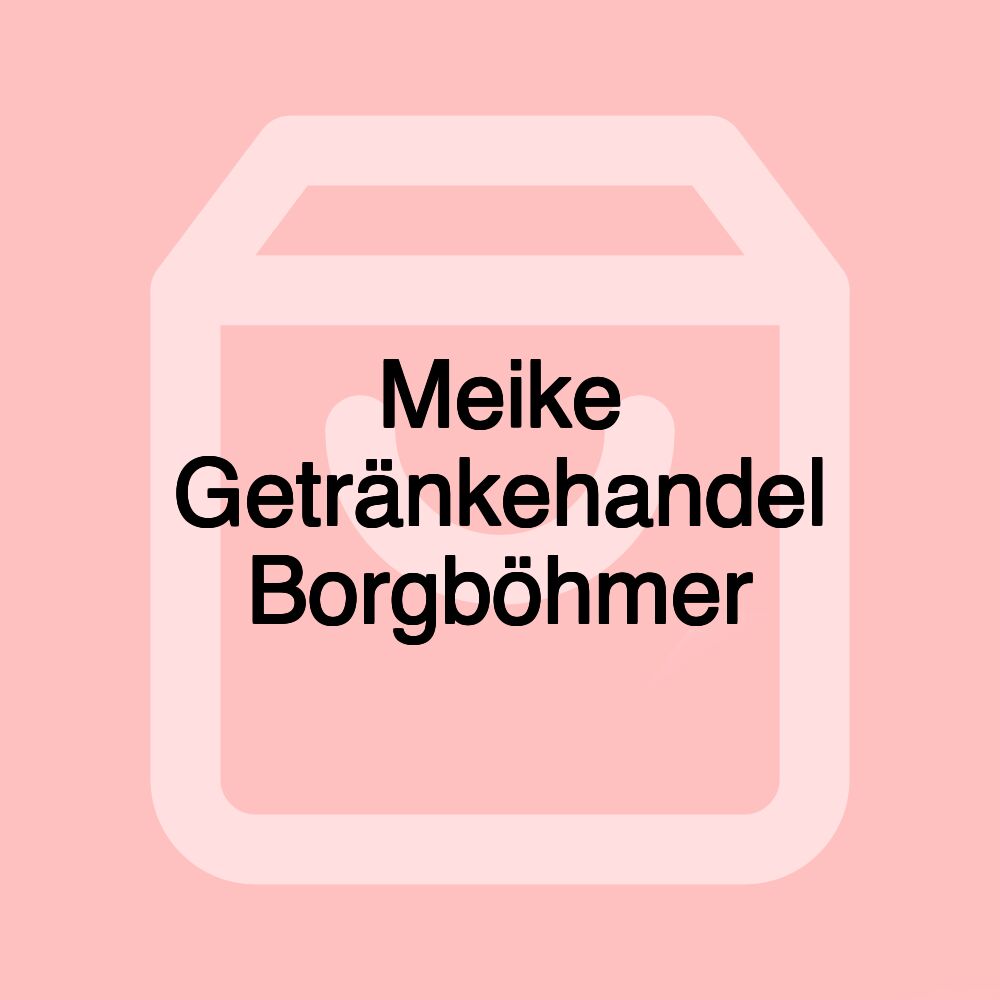 Meike Getränkehandel Borgböhmer Meike Getränkehandel Borgböhmer