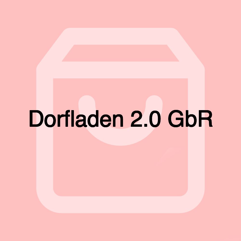 Dorfladen 2.0 GbR Dorfladen 2.0 GbR