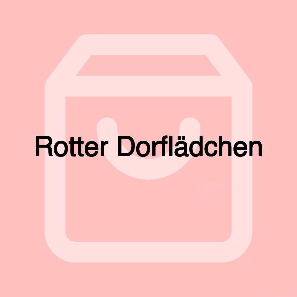 Rotter Dorflädchen Rotter Dorflädchen