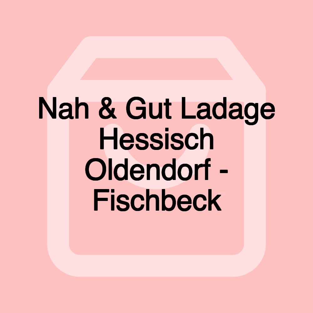 Nah & Gut Ladage Hessisch Oldendorf - Fischbeck