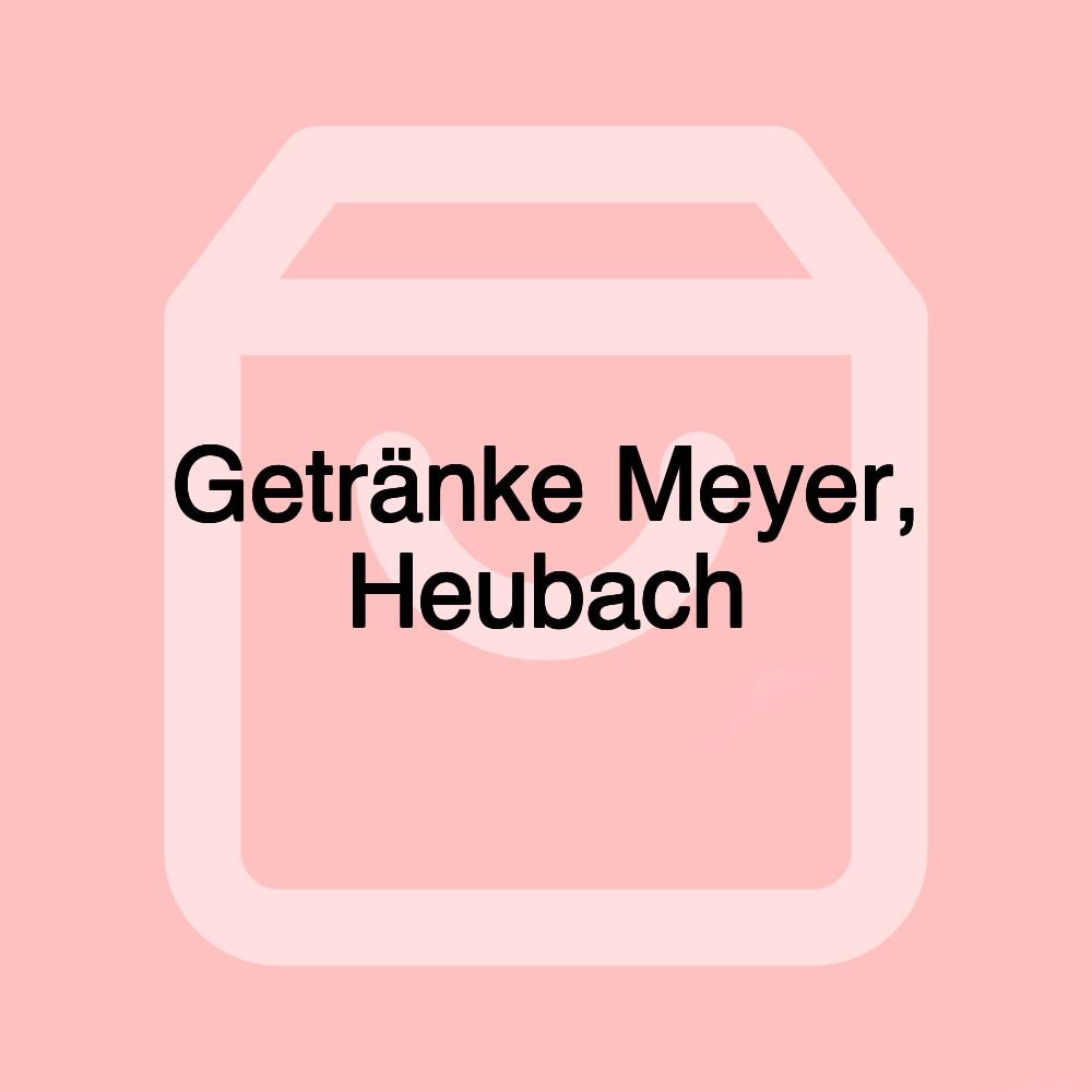 Getränke Meyer, Heubach