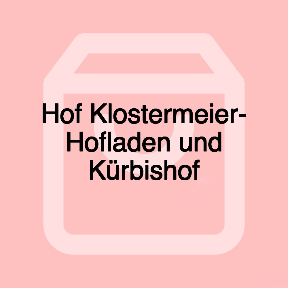 Hof Klostermeier- Hofladen und Kürbishof